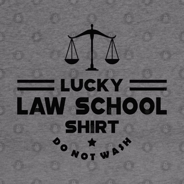 Law Student - Lucky Law School Shirt Do not wash by KC Happy Shop